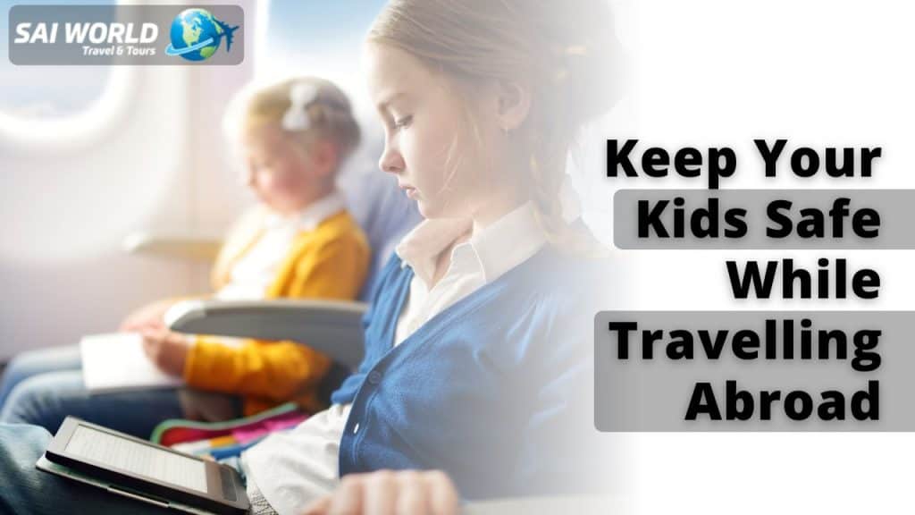 Keep Your Kids Safe While Travelling Abroad