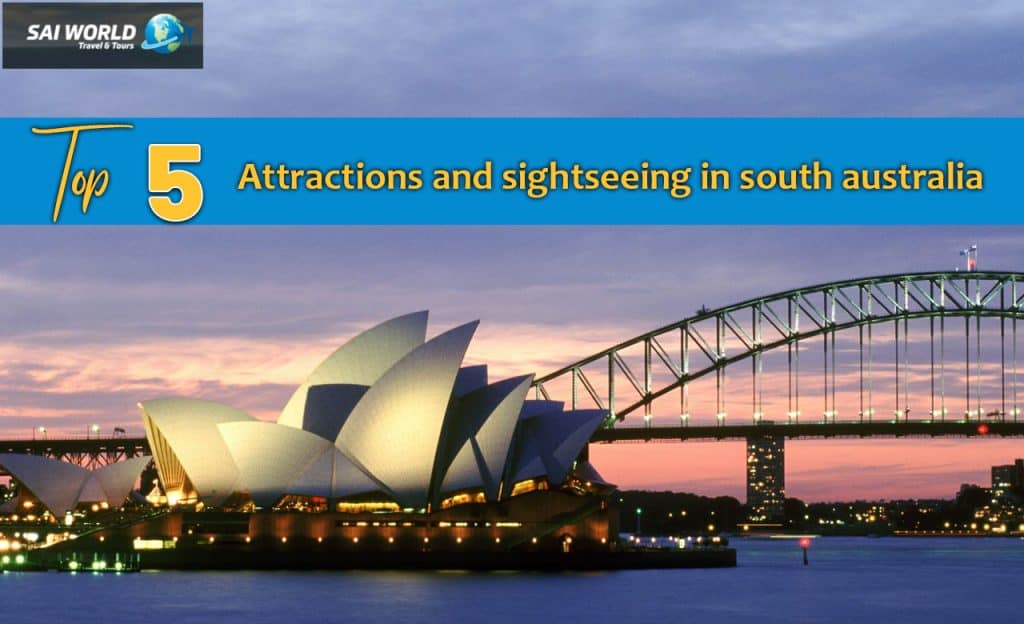 Top 5 Attractions and Sightseeing In South Australia