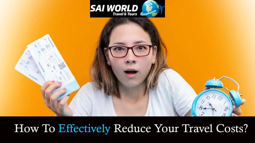 How To Effectively Reduce Your Travel Costs?