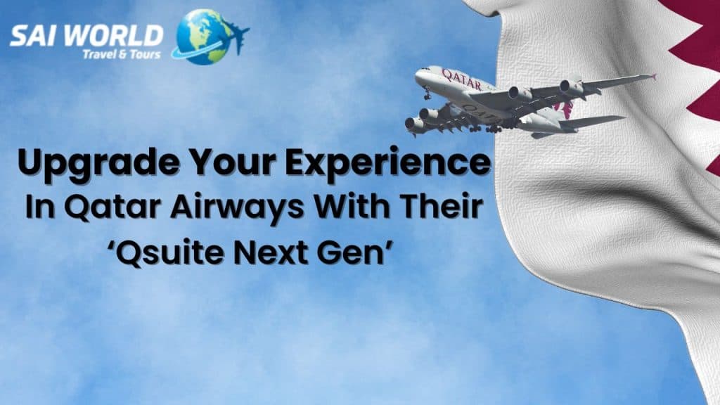 Upgrade Your Experience In Qatar Airways With Their ‘Qsuite Next Gen’